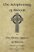 The Antiphonary of Bangor and The Divine Offices of Bangor: The Liturgy of Hours of the ancient Irish church. - Paperback