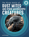 The Micro World of Dust Mites and Other Microscopic Creatures - Hardcover