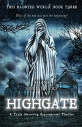 This Haunted World Book Three: Highgate: A Truly Haunting Supernatural Thriller - Paperback