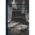 Three Books of Occult Philosophy or Magic - Paperback