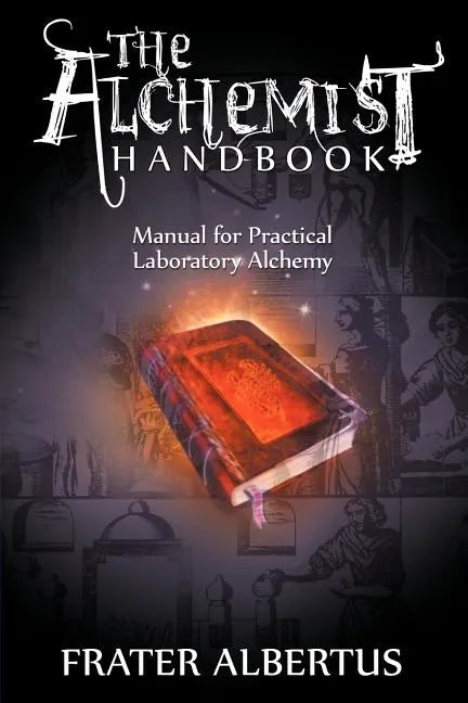 The Alchemists Handbook: Manual for Practical Laboratory Alchemy - Paperback