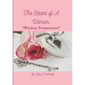 The Heart of A Woman: "Wisdom Perspectives" - Paperback