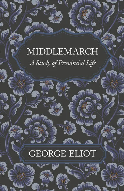 Middlemarch - A Study of Provincial Life - Paperback
