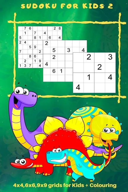 Sudoku for Kids 2: 4 x 4, 6 x 6, 9 x 9 Grids for Kids + Colouring - Paperback