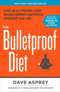The Bulletproof Diet: Lose Up to a Pound a Day, Reclaim Energy and Focus, Upgrade Your Life - Hardcover