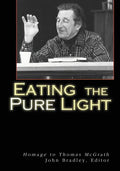 Eating the Pure Light: Homage to Thomas McGrath - Paperback