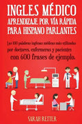Ingles Medico: Aprendizaje por Via Rapida para Anglo Parlantes: Las 100 palabras inglesas médicas más utilizadas por doctores, enferm - Paperback