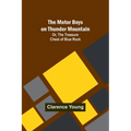 The Motor Boys on Thunder Mountain; Or, The Treasure Chest of Blue Rock - Paperback