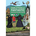 Charlottesville Fantastic: Arcane Echoes from Virginia's Heartland - Paperback