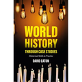 World History Through Case Studies: Historical Skills in Practice - Paperback