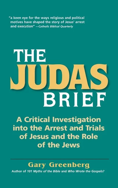 The Judas Brief: A Critical Investigation Into the Arrest and Trials of Jesus and the Role of the Jews - Hardcover
