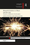 Research-Creation in Music and the Arts: Towards a Collaborative Interdiscipline - Paperback
