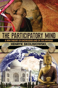 The Participatory Mind: A New Theory of Knowledge and of the Universe - Paperback