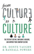 From CULTURE to CULTURE: The System to Define, Implement, Measure, and Improve Your Company Culture - Paperback
