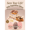 Save Your Life with Stupendous Spices: Becoming pH Balanced in an Unbalanced World - Large Print - Paperback