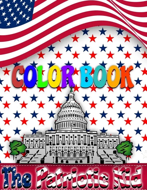 The Patriotic Kid COLOR BOOK: USA Coloring book - Paperback