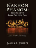 Nakhon Phanom: the Domino That Did Not Fall: (and my Thai hometown) - Hardcover