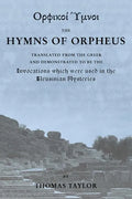 The Mystical Hymns of Orpheus: The Invocations used in the Eleusinian Mysteries - Paperback