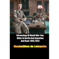 Chronology Of World War Two, Hitler In Berlin And Argentina And Nazis 1945-2013 - Paperback