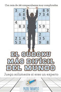 El sudoku más difícil del mundo Juega solamente si eres un experto Con más de 200 rompecabezas muy complicados - Paperback