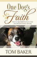 One Dog's Faith: How my dog helped me trust in God and overcome chronic worrying - Paperback