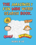 The Amazingly Fun Mini Word Search Book: Mini Word Search Book - Ideal for Home School or Travelling - Ages 8-10 - Activity Books For Kids. - Paperback