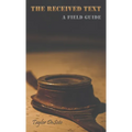 The Received Text - A Field Guide - Paperback