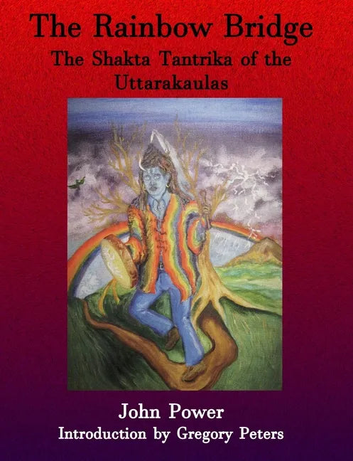 Rainbow Bridge: Shakta Tantrika of the Uttarakaulas - Paperback
