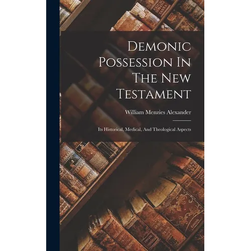 Demonic Possession In The New Testament: Its Historical, Medical, And Theological Aspects - Hardcover