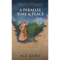 A Parallel Time & Place: A Story of a Modern Nation Running in Sync with a Biblical Land in an Alternate Reality - Hardcover