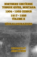 Northern Cheyenne Tongue River, Montana 1904 - 1932 Census 1917-1926 Volume II With Illustrations - Paperback