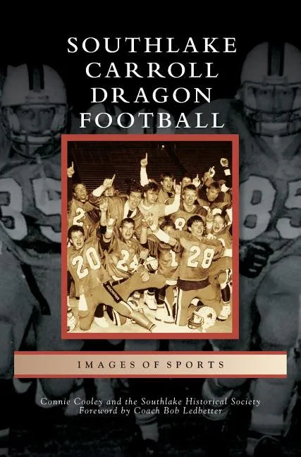 Southlake Carroll Dragon Football - Hardcover