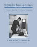 Mastering Body Mechanics - 2nd Edition: Incorporating the Mind Body Connection - Paperback