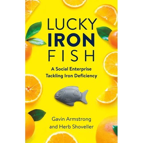 Lucky Iron Fish: A Social Enterprise Tackling Iron Deficiency - Paperback