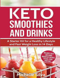 Keto Smoothies and Drinks: A Starter Kit for a Healthy Lifestyle and Fast Weight Loss in 14 Days - Paperback