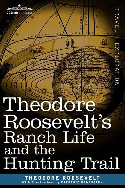 Theodore Roosevelt's Ranch Life and the Hunting Trail - Paperback