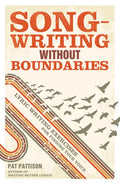 Songwriting Without Boundaries: Lyric Writing Exercises for Finding Your Voice - Paperback
