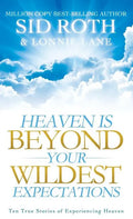 Heaven is Beyond Your Wildest Expectations - Hardcover