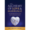 The Alchemy of Love & Marriage: How We Repaired the Cracks and Cemented Our Bond - Hardcover
