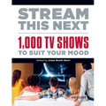 Stream This Next: 1,000 TV Shows to Suit Your Mood - Hardcover
