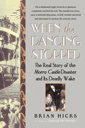 When the Dancing Stopped: The Real Story of the Morro Castle Disaster and Its Deadly Wake - Paperback