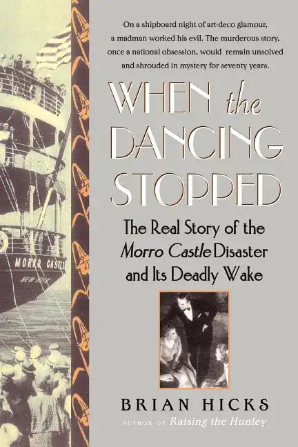 When the Dancing Stopped: The Real Story of the Morro Castle Disaster and Its Deadly Wake - Paperback