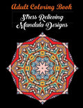 Adult Coloring Book: Stress Relieving Mandala Designs: Mandala Coloring Book (Stress Relieving Designs) - Paperback
