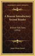A Beacon Introductory Second Reader: Animal Folk Tales (1916) - Hardcover
