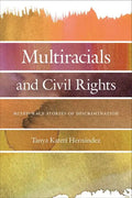 Multiracials and Civil Rights: Mixed-Race Stories of Discrimination - Hardcover