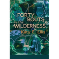 Forty Bouts in the Wilderness - Paperback
