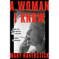 A Woman I Know: Female Spies, Double Identities, and a New Story of the Kennedy Assassination - Paperback