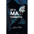 As a Man Thinketh: Power of thoughts in shaping your character - Paperback