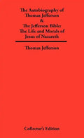 Autobiography of Thomas Jefferson & The Jefferson Bible: The Life and Morals of Jesus of Nazareth - Hardcover