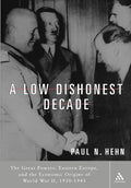 A Low, Dishonest Decade: The Great Powers, Eastern Europe and the Economic Origins of World War II - Paperback